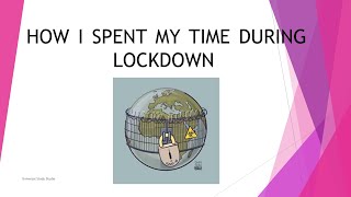 10 lines on How I spent my time during Lockdown/Essay on how I spent my time during lockdown 10 lines on How I spent my time during Lockdown/Essay on how I spent my time during lockdown