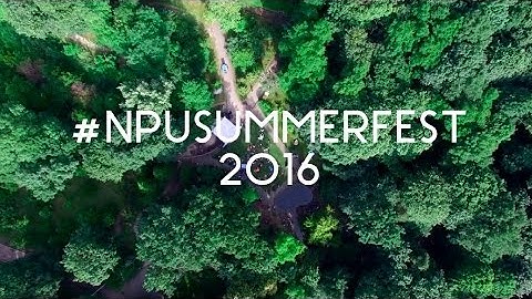 #NPUSUMMERFEST 2016. Aftermovie.