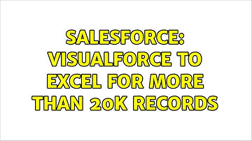 Salesforce: Visualforce to excel for more than 20K records (6 Solutions!!)