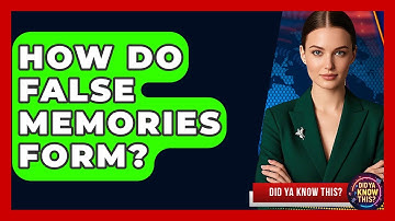 How Do False Memories Form? - Did Ya Know This