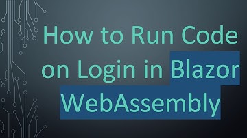 How to Run Code on Login in Blazor WebAssembly