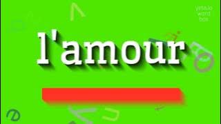 L'AMOUR - HOW TO SAY L'AMOUR? #l'amour