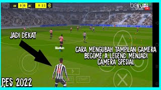 TUTORIAL MENGUBAH CAMERA Become A Legend MENJADI CAMERA SPESIAL!! PES 2022 PPSSPP!!