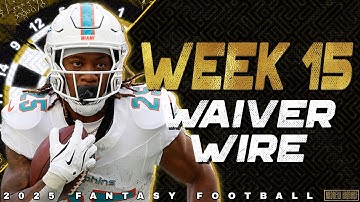 Week 15 Waiver Wire Pickups - 2025 Fantasy Football