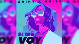 Zaiky ft Noise  - Si me voy ( Audio oficial )