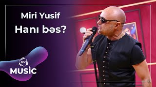 Miri Yusif - Hanı Bəs?