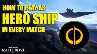 Star Wars Battlefront - How To Play As Hero Ship In Every Match Tips & Tricks