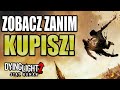 Dying Light 2 - 15 rzeczy które musisz wiedzieć przed zakupem gry