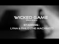 Wicked Game (Remake) - Lyna BK & Philo (The Machinist)