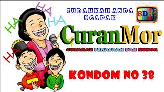 KONDONG NOMER 38   #CURahan perasaAN dan HuMOR# C U R A N M O R