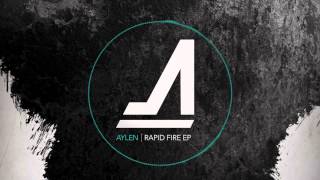 Aylen - 'Rapid Fire (Original Mix)'