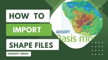 Geosoft Oasis Montaj - How to Import Shape Files