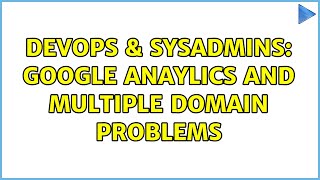 Famous DevOps & SysAdmins: Google anaylics and multiple domain problems Profile