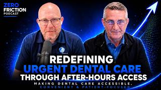 Redefining Urgent Dental Care Through After-Hours Access with Jeff Ludlow || Zero Friction Podcast