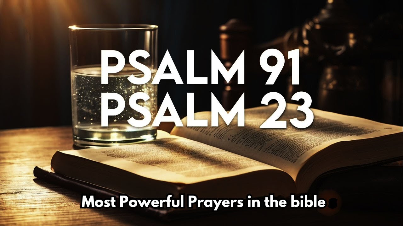 LISTEN THIS PSALM 23 AND PSALM 91 MOST POWERFUL PRAYERS IN THE BIBLE listen-this-psalm-23-and-psalm-91-most-powerful-prayers-in-the-bible
