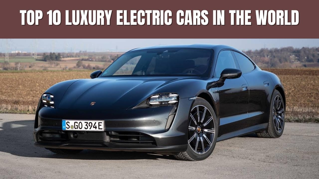 Top 10 Luxury Electric Cars In The World - YouTube