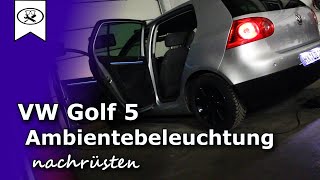 VW Golf 5 Ambientebeleuchtung Nachrüsten | Retrofitting ambiance lighting   |  Tutorial  | HD