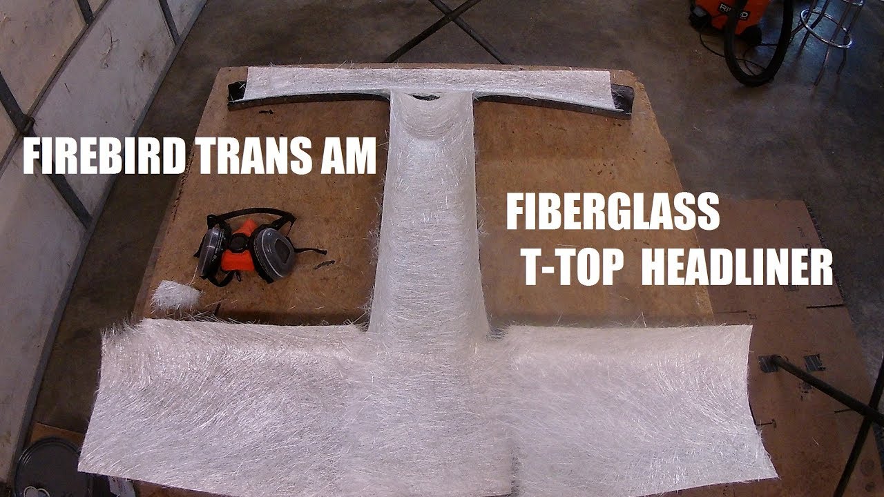 Firebird Ttop Headliner made with FIBERGLASS YouTube