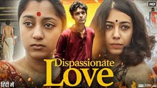 Dispassionate Love 2018 Hindi Dubbed Movie