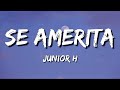 Se Amerita – Junior H (Letra)