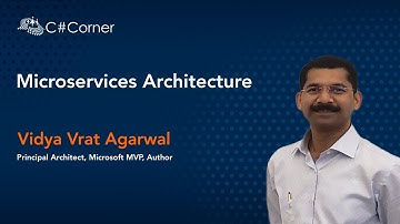 Microservices Architecture by Vidya Vrat Agarwal || C# Corner Conference