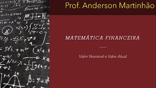 Aula 06 - Matemática Financeira - Valor Nominal e Valor Atual