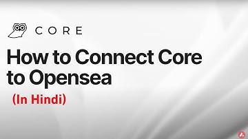 How to Connect Core to OpenSea (Hindi)