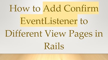 How to Add Confirm EventListener to Different View Pages in Rails