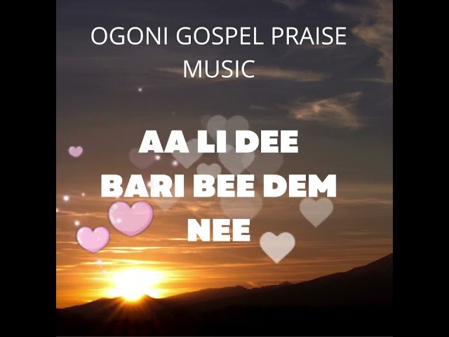 AA LI DEE BARI BEE DEM NEE, 2023 BEST OF THE BEST OGONI GOSPEL MUSIC PRAISE. class=