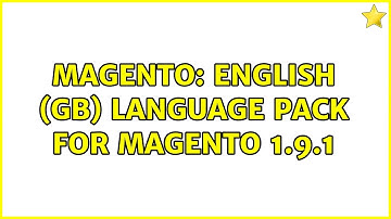 Magento: English (GB) Language pack for Magento 1.9.1 (3 Solutions!!)