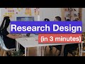 Research Design (in 3 minutes)