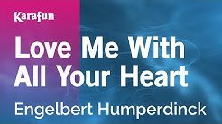 Karaoke Love Me With All Your Heart - Engelbert Humperdinck *  - Durasi: 3:27. 