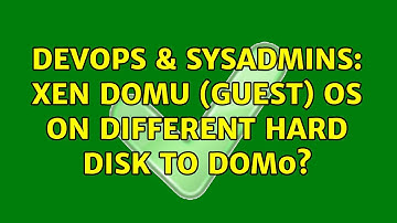 DevOps & SysAdmins: Xen DomU (Guest) OS on different hard disk to Dom0?