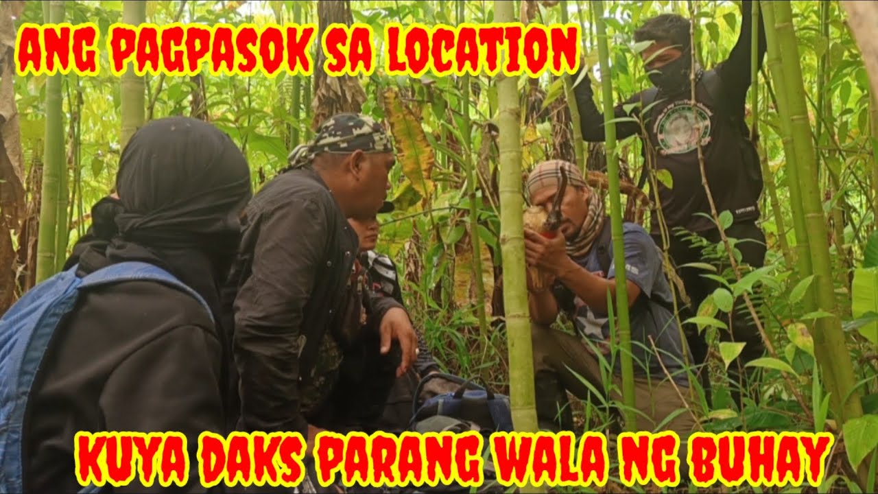 Ang pagpasok sa location,kuya daks parang wala ng buhay