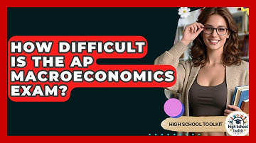How Difficult Is The AP Macroeconomics Exam? - High School Toolkit
