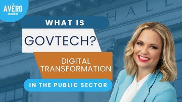 What is GovTech? Aligning Technology w/ Local Government | Public Sector Digital Transformation