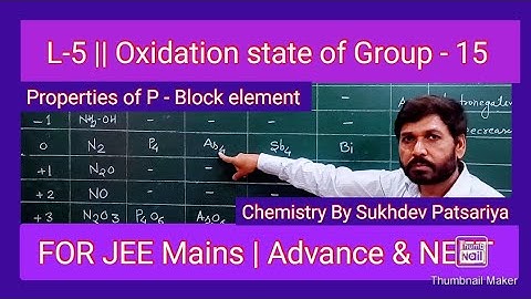 L-5 || Oxidation state of Nitrogen family  | Group - 15 | P- Block elements | for JEE | NEET | BOARD