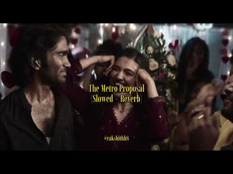 The Metro Proposal (Slowed+Reverb) | Dude | @SaiAbhyankkar 