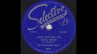 &quot;Jesus Hits Like The Atom Bomb&quot; The Charming Bells (1949) Lee McCullom gospel song