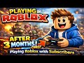 Roblox Comeback After 3 Months 😍 | Subscribers Join LIVE