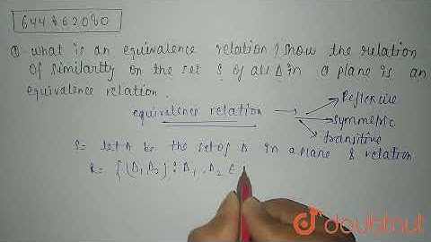 What is an equivalence relation? Show that the relation of\