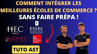 Comment intégrer les meilleures écoles de commerce sans faire de prépa ! Tuto Ast