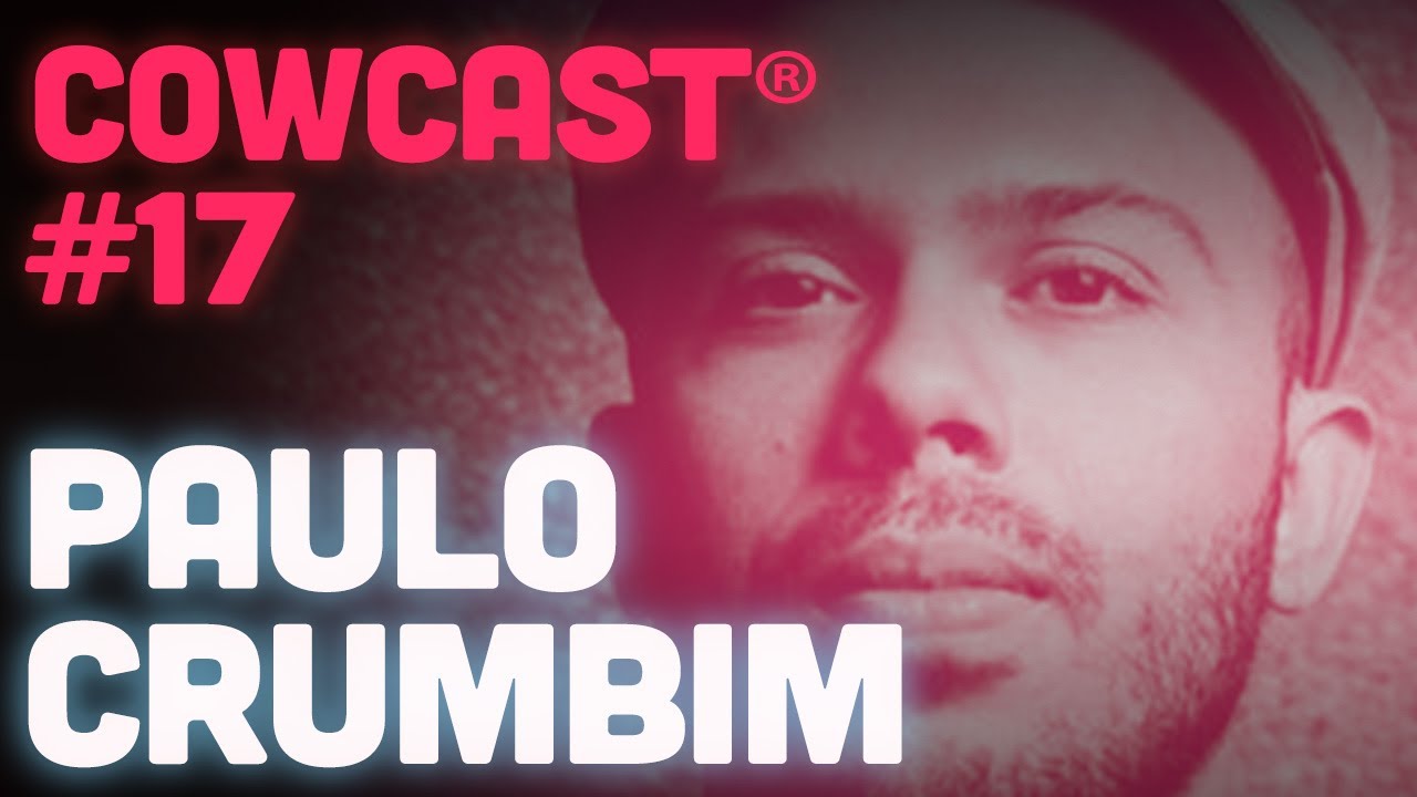 COWCAST #17 - PAULO CRUMBIM