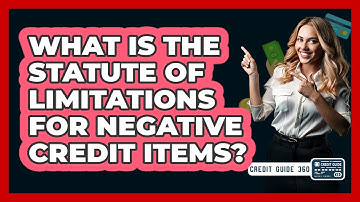 What Is The Statute Of Limitations For Negative Credit Items? - CreditGuide360.com