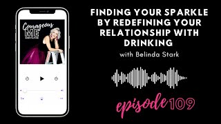 Ep 109.  Finding your sparkle by redefining your relationship with drinking with Belinda Stark