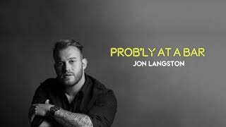 Jon Langston - Prob'ly at a Bar [Official Audio] chords