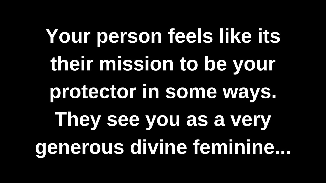 Your person feels like its their mission to be your protector in some ways. They see you as a very..