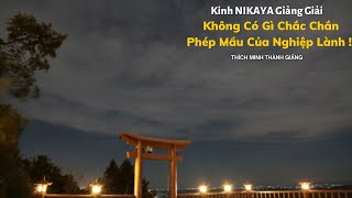 Tinh Hoa NIKAYA Thiền Quán -  Không Có Gì Chắc Chắn - Phép Mầu Của Nghiệp Lành !