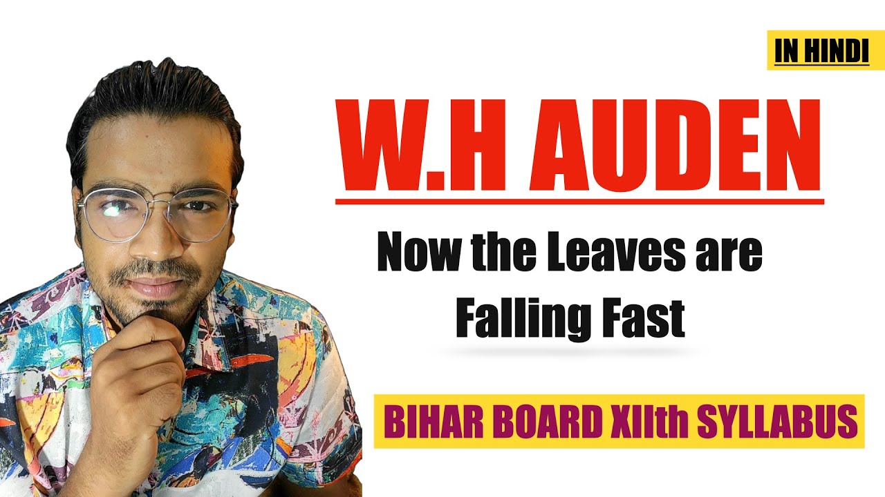 Now the Leaves are Falling Fast || W.H. Auden || POEMS || BIHAR BOARD 12th English || SUMMARY