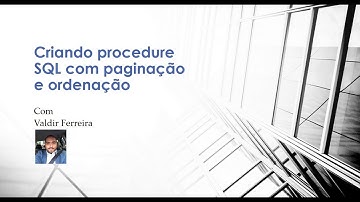 Criando procedure SQL com paginação e ordenação